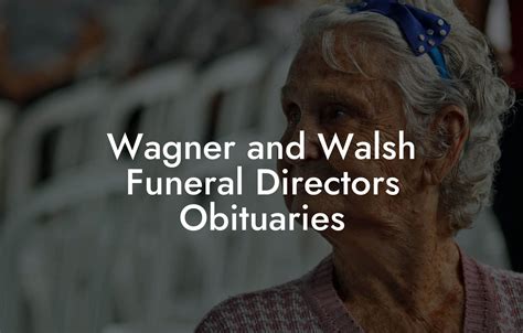 wagner and walsh funeral directors